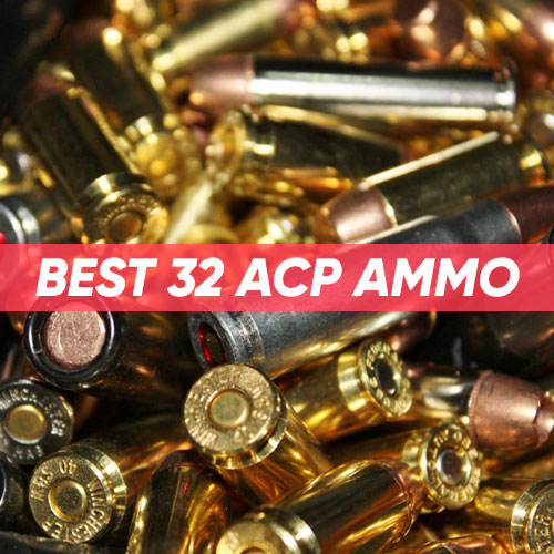 Best 32 ACP Ammo