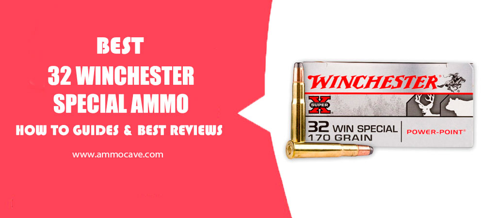 Best 32 Winchester Special Ammo