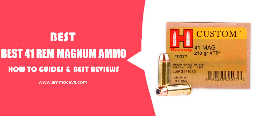 Best 41 Rem Magnum Ammo