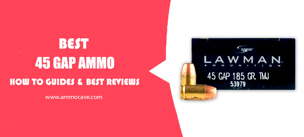 Best 45 GAP Ammo