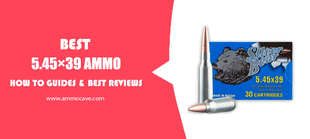 Best 5.45x39 Ammo