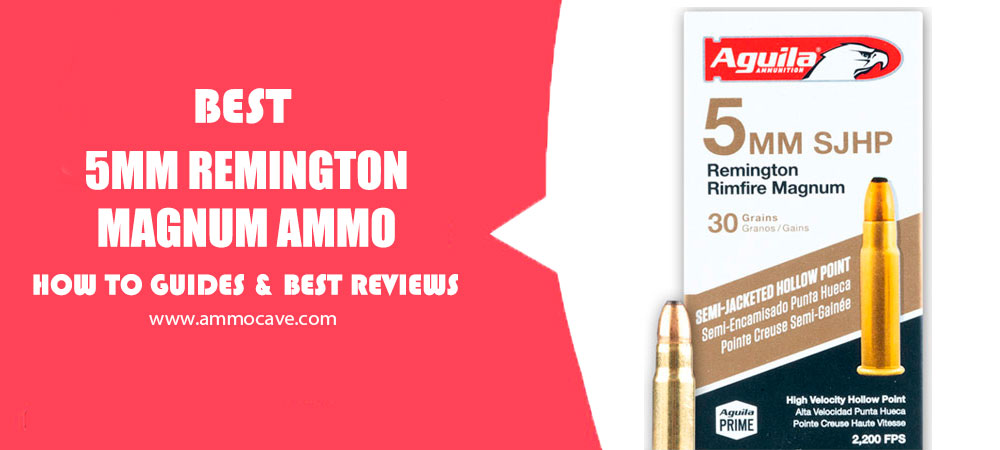 Best 5mm Remington Magnum Ammo
