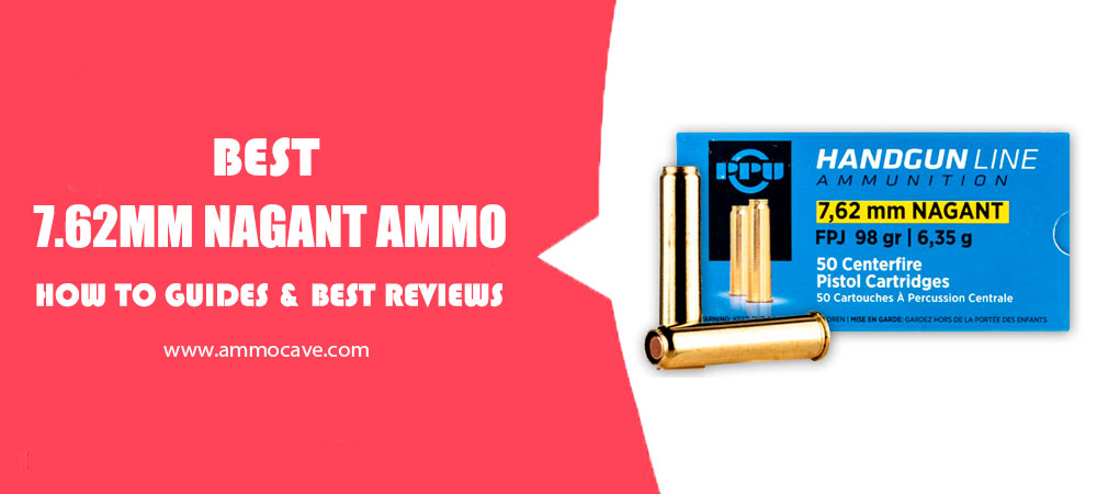 Best 7.62mm Nagant Ammo