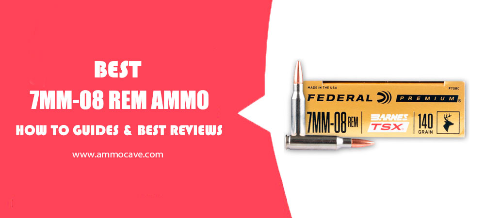Best 7mm-08 Rem Ammo