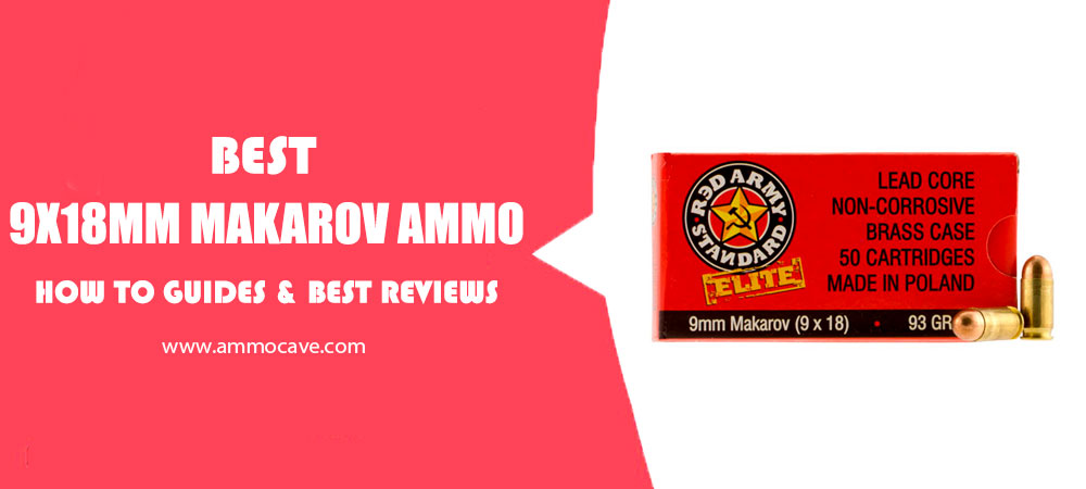 Best 9x18mm Makarov Ammo