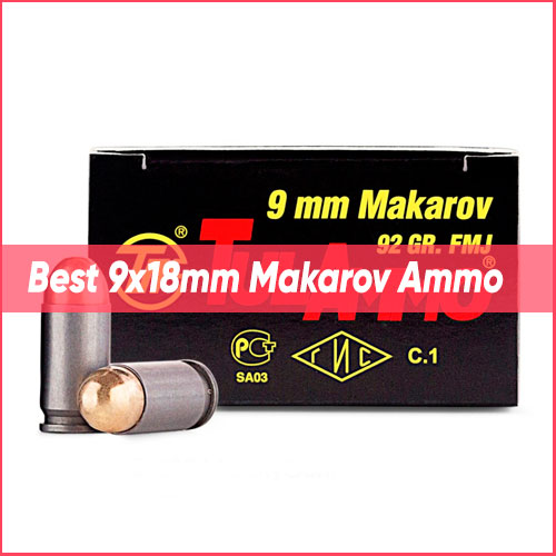 Read more about the article Best 9x18mm Makarov Ammo