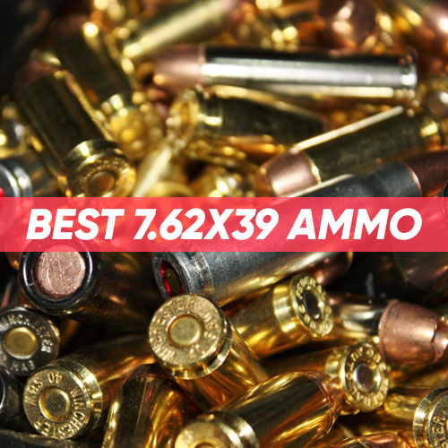 Best 7.62×39 Ammo