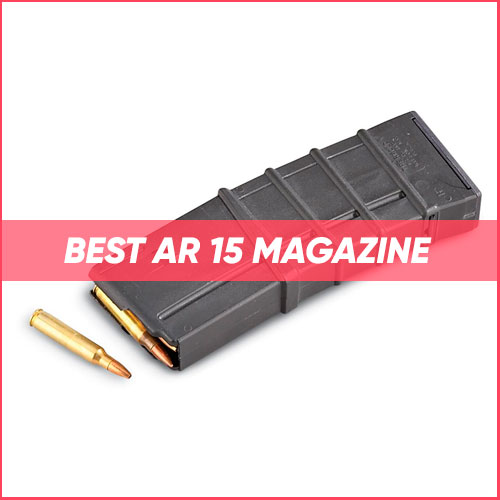 Best AR 15 Magazine 2022