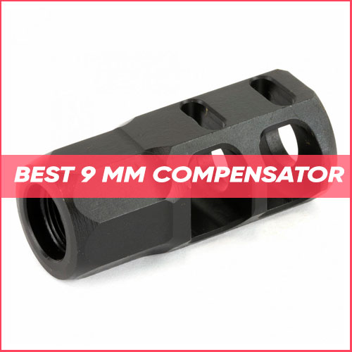 Best 9 MM Compensator 2023