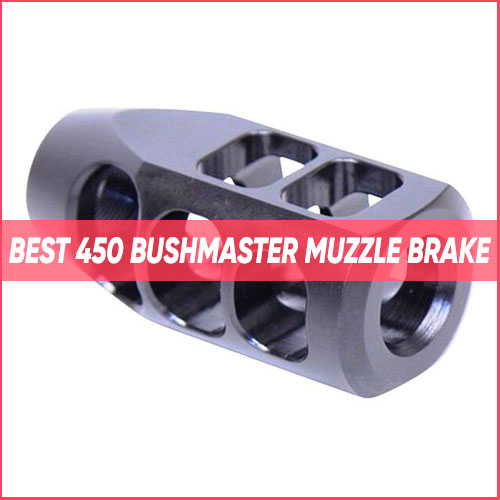 Best 450 Bushmaster Muzzle Brake 2024