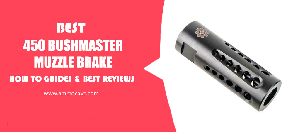 Best 450 Bushmaster Muzzle Brake