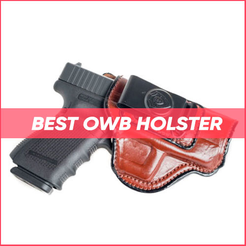 Read more about the article Best OWB Holster 2023