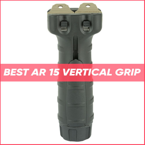 Best AR-15 Vertical Grip 2023