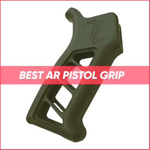 Best AR Pistol Grip 2024