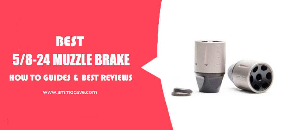 Best 5/8-24 Muzzle Brake