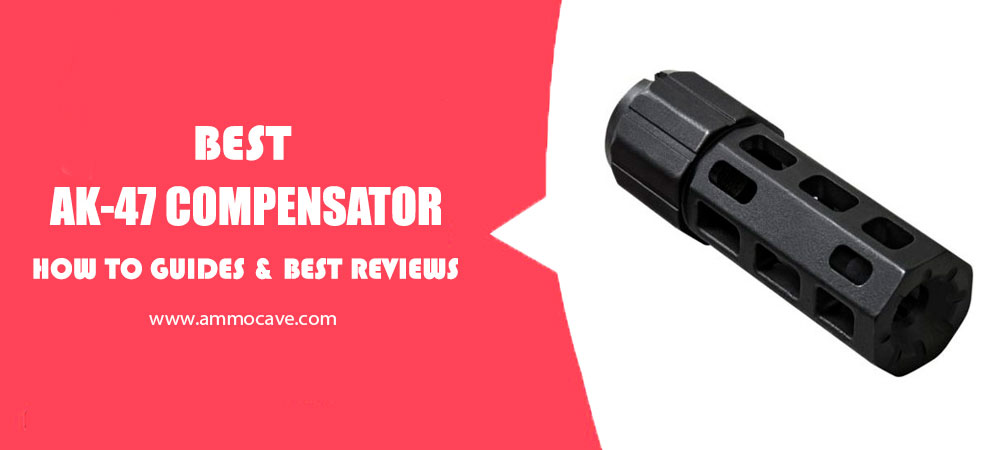 Best AK 47 Compensator