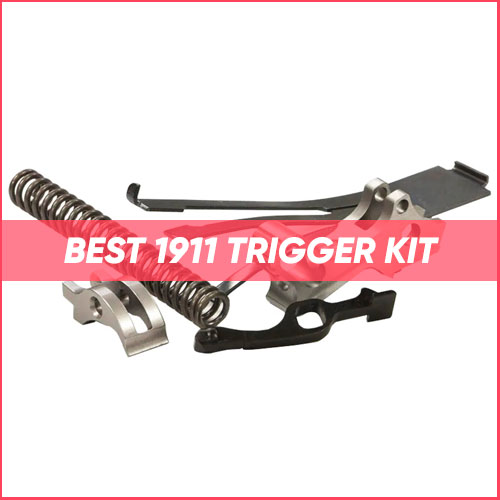 Best 1911 Trigger Kit 2023
