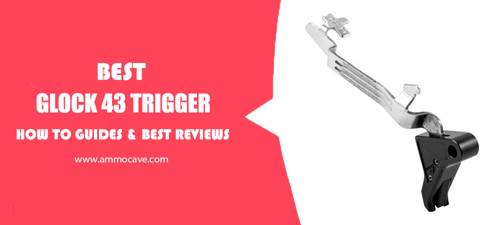 Best Glock 43 Trigger