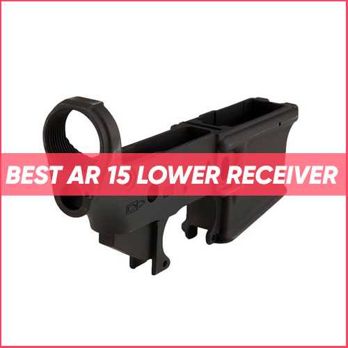 Best AR-15 Lower Receiver 2023