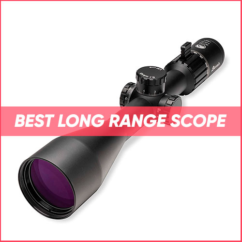 Best Long Range Scope 2023