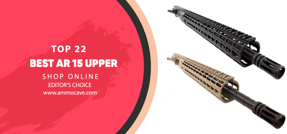 Best AR 15 Upper 2022 | TOP 22 Best Budget AR 15 Upper