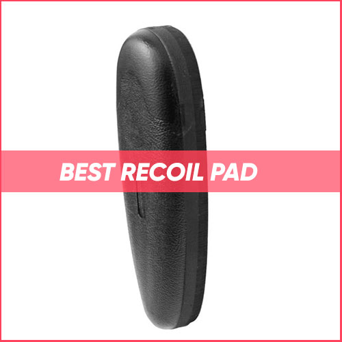 Read more about the article Best Recoil Pad 2023