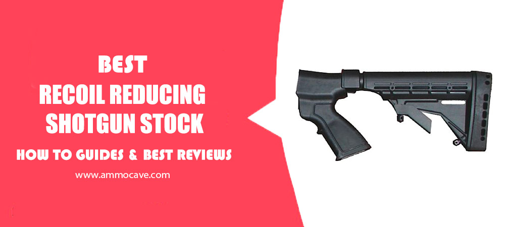 Best Recoil Reducing Shotgun Stock