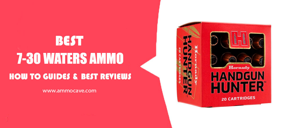 Best 7-30 Waters Ammo