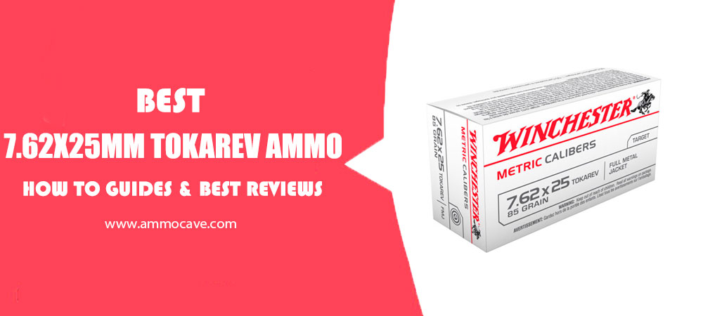 Best 7.62x25mm Tokarev Ammo