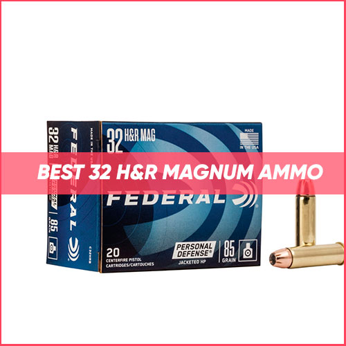 Read more about the article Best 32 H&R Magnum Ammo