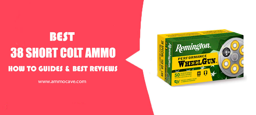 Best 38 Short Colt Ammo