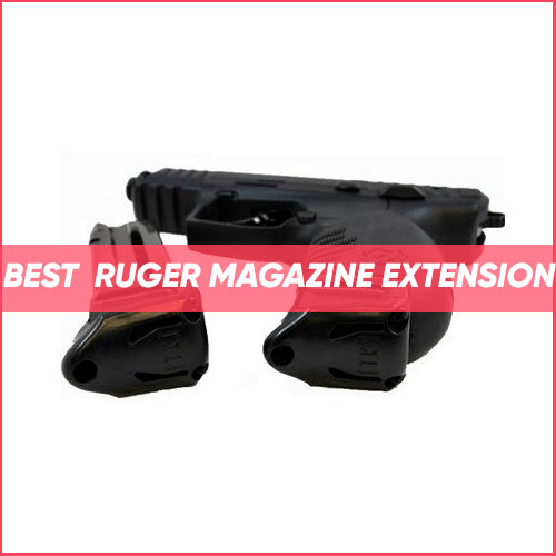 Best Ruger Magazine Extension 2024