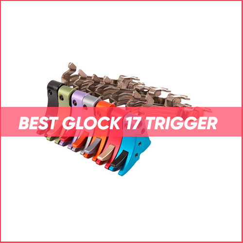 Best Glock 17 Trigger 2024