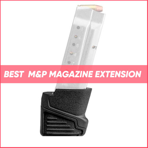 Best M&P Magazine Extension 2022