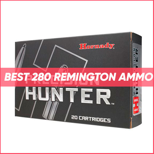 Read more about the article Best 280 Remington Ammo