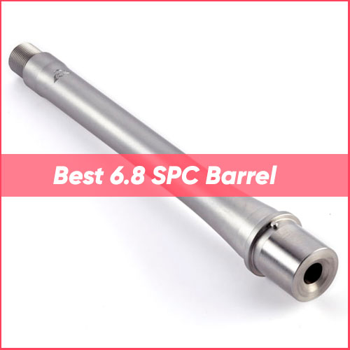Read more about the article Best 6.8 SPC Barrel