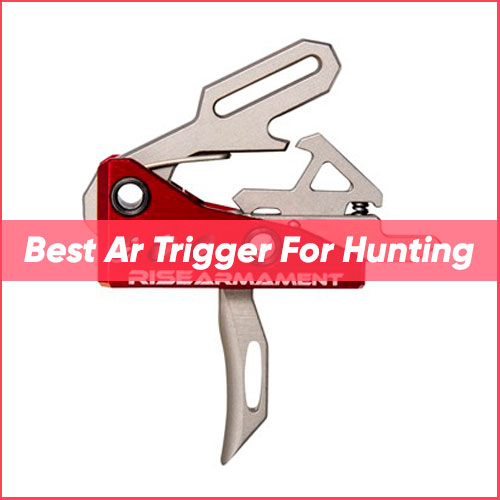 Best AR Trigger For Hunting 2023
