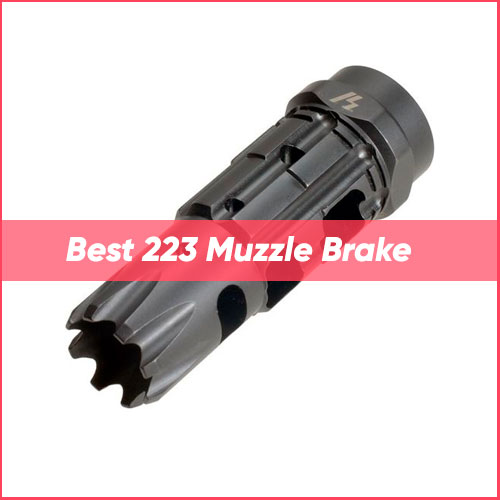 Best 223 Muzzle Brake 2024