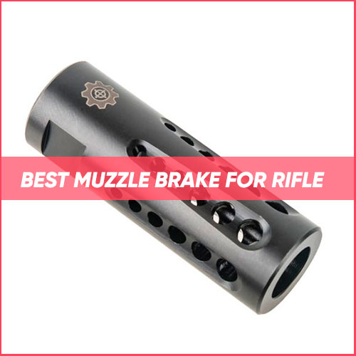 Best Muzzle Brake For Hunting Rifle 2023