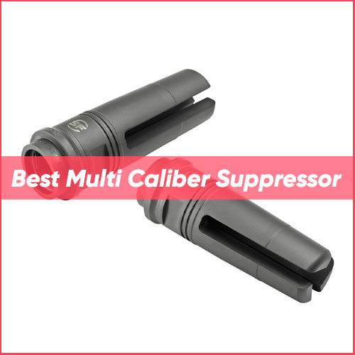 Read more about the article Best Multi Caliber Suppressor