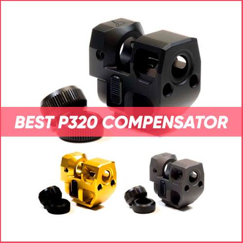 Best P320 Compensator 2024
