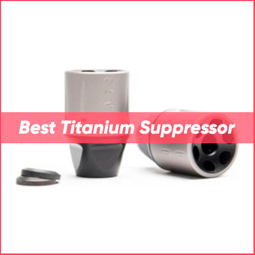 TOP 4 Best Titanium Suppressor