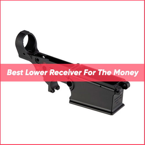 Read more about the article Best Lower Receiver For The Money 2024