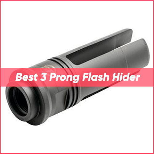 TOP 8 Best 3 Prong Flash Hider