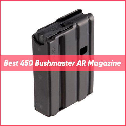 Best 450 Bushmaster AR Magazine 2024