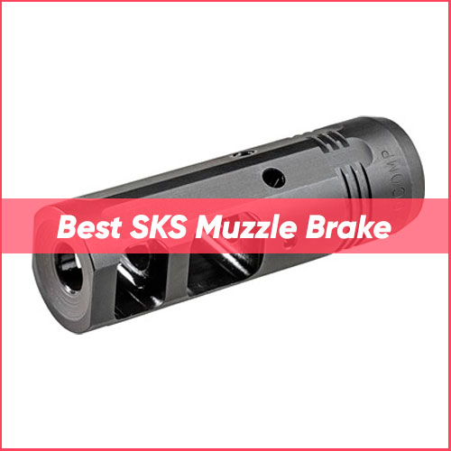 Read more about the article Best SKS Muzzle Brake 2024