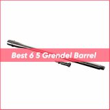 TOP Best 6 5 Grendel Barrel
