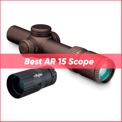 Best AR 15 Scope 2024