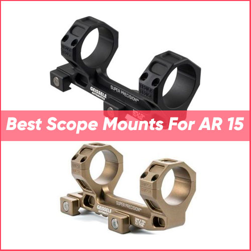 Best Scope Mounts For AR 15 2022