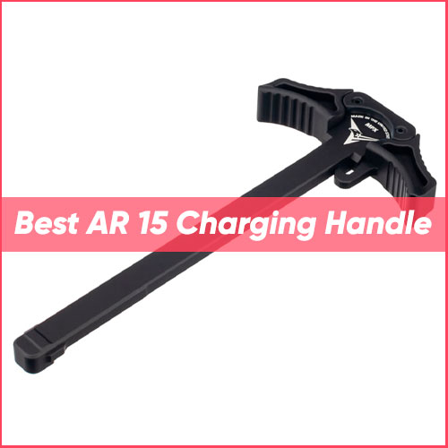 Best AR 15 Charging Handle 2024